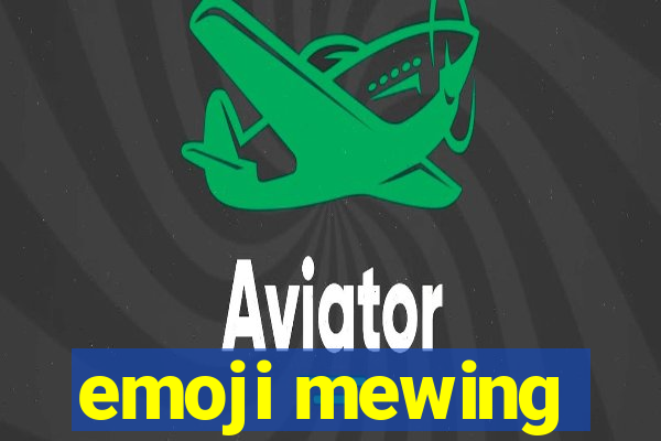 emoji mewing
